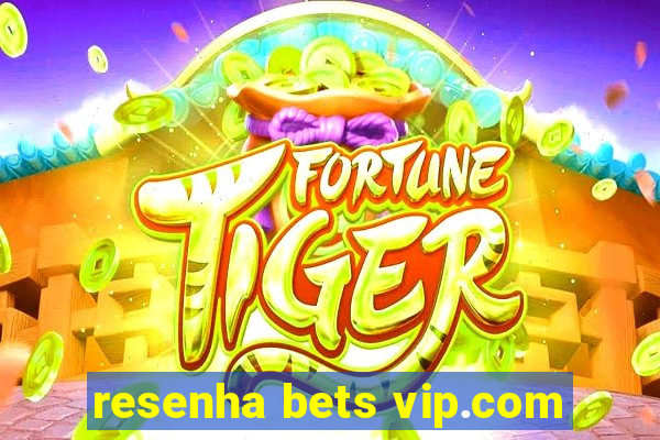 resenha bets vip.com